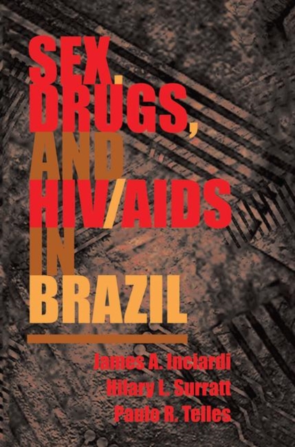 Sex, Drugs, And Hiv/aids In Brazil, Hardback Book