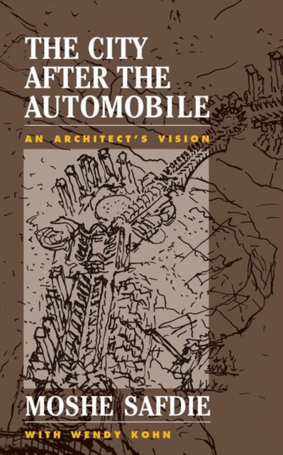 The City After The Automobile : An Architect's Vision, Hardback Book