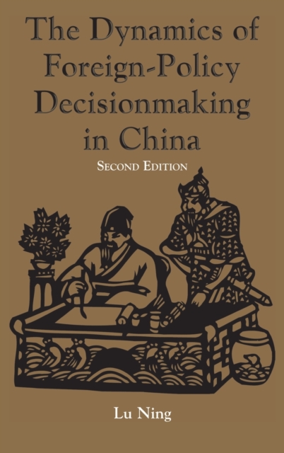 The Dynamics Of Foreign-policy Decisionmaking In China, Hardback Book