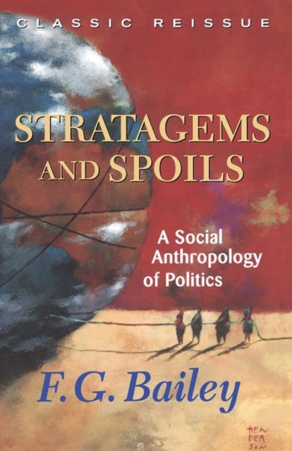 Stratagems And Spoils : A Social Anthropology Of Politics, Hardback Book