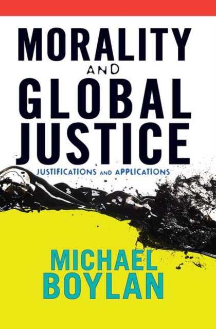 Morality and Global Justice : Justifications and Applications, Hardback Book