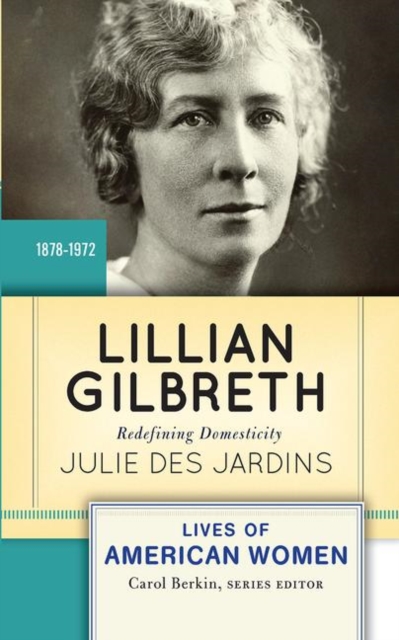 Lillian Gilbreth : Redefining Domesticity, Hardback Book