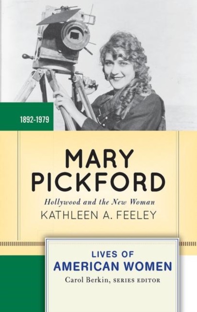 Mary Pickford : Hollywood and the New Woman, Hardback Book