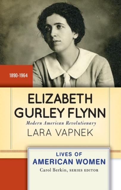 Elizabeth Gurley Flynn : Modern American Revolutionary, Hardback Book