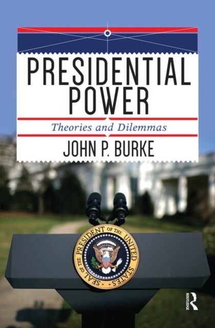 Presidential Power : Theories and Dilemmas, Hardback Book