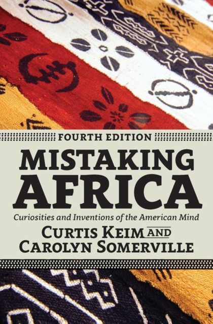 Mistaking Africa : Curiosities and Inventions of the American Mind, Hardback Book