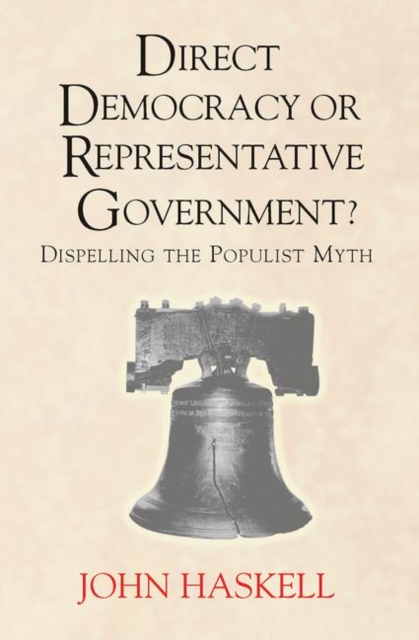 Direct Democracy Or Representative Government? Dispelling The Populist Myth, Hardback Book