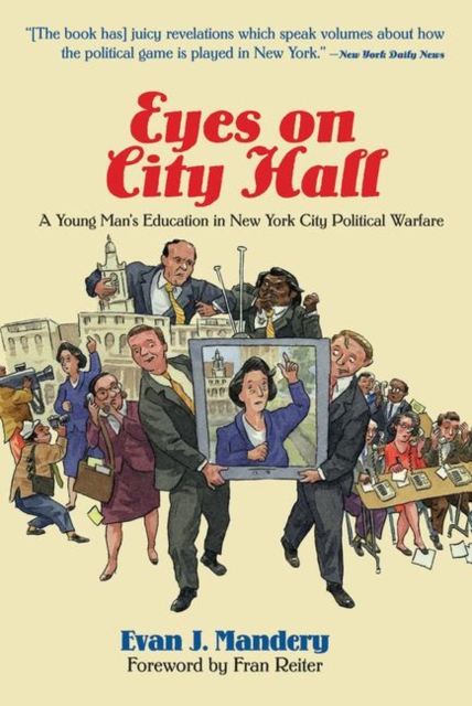 Eyes On City Hall : A Young Man's Education In New York City Political Warfare, Hardback Book