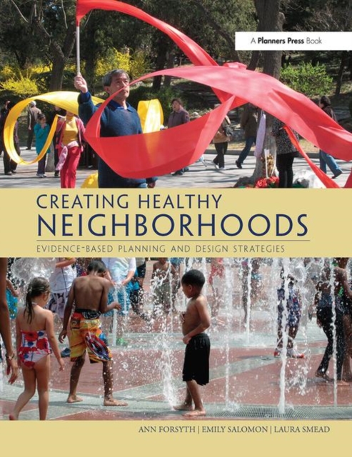Creating Healthy Neighborhoods : Evidence-Based Planning and Design Strategies, Hardback Book