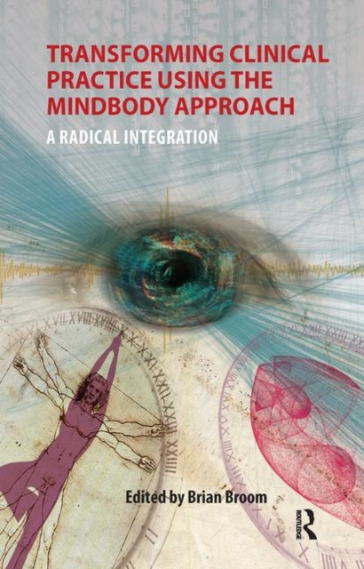 Transforming Clinical Practice Using the MindBody Approach : A Radical Integration, Hardback Book