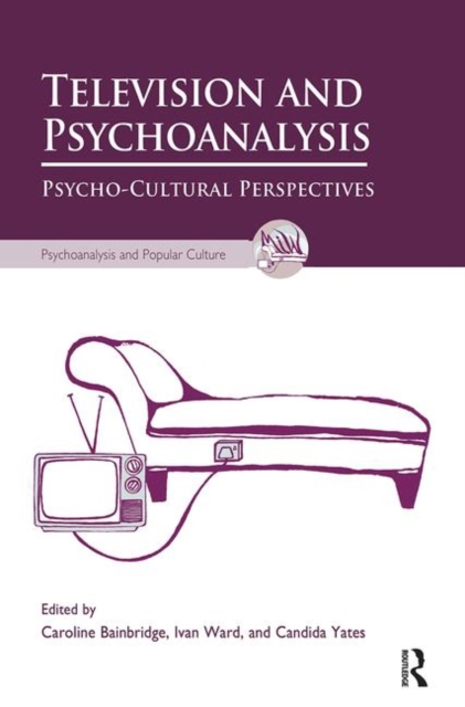 Television and Psychoanalysis : Psycho-Cultural Perspectives, Hardback Book