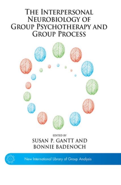 The Interpersonal Neurobiology of Group Psychotherapy and Group Process, Hardback Book