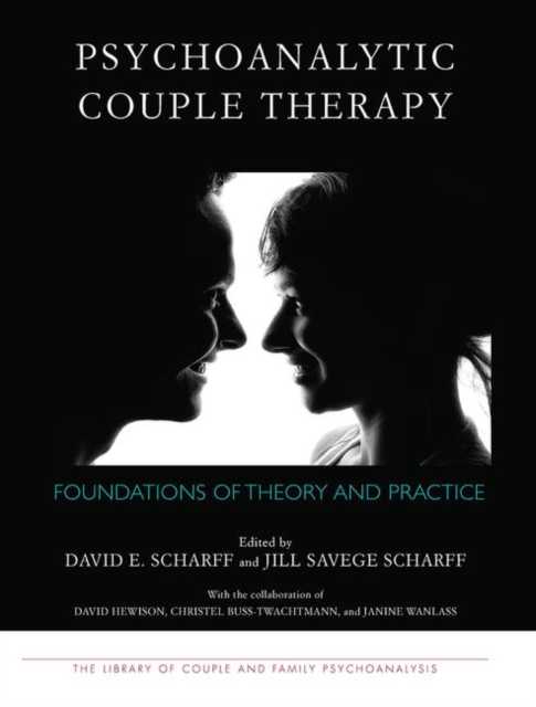 Psychoanalytic Couple Therapy : Foundations of Theory and Practice, Hardback Book