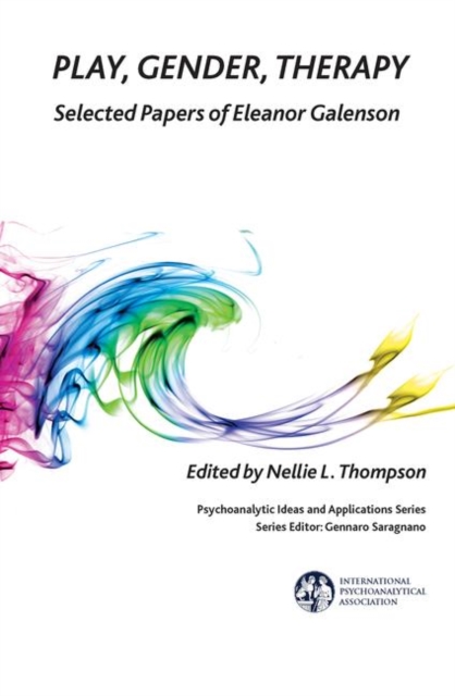 Play, Gender, Therapy : Selected Papers of Eleanor Galenson, Hardback Book