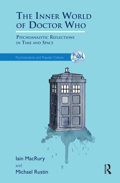 The Inner World of Doctor Who : Psychoanalytic Reflections in Time and Space, Hardback Book