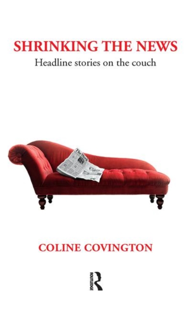 Shrinking the News : Headline Stories on the Couch, Hardback Book
