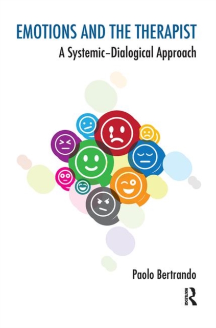 Emotions and the Therapist : A Systemic-Dialogical Approach, Hardback Book