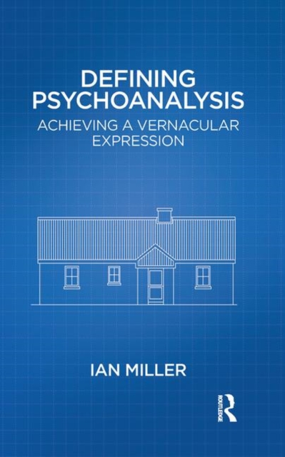 Defining Psychoanalysis : Achieving a Vernacular Expression, Hardback Book