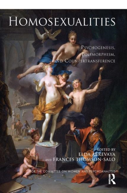 Homosexualities : Psychogenesis, Polymorphism, and Countertransference, Hardback Book