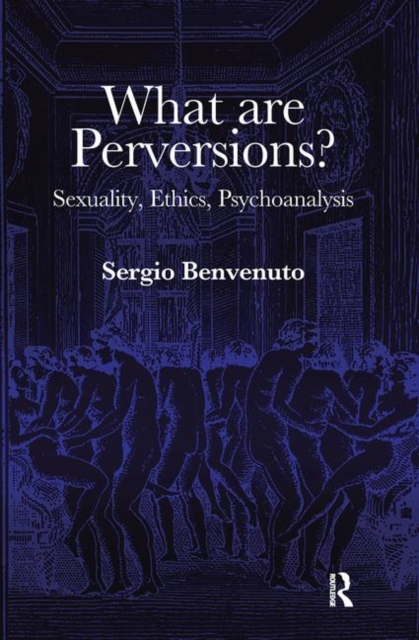What are Perversions? : Sexuality, Ethics, Psychoanalysis, Hardback Book