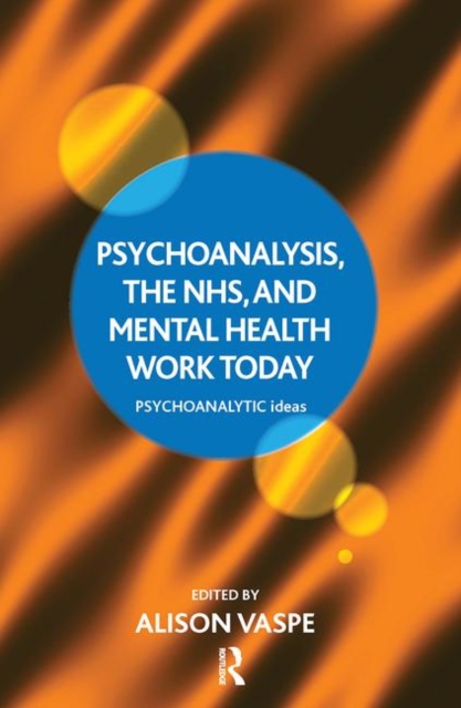 Psychoanalysis, the NHS, and Mental Health Work Today, Hardback Book