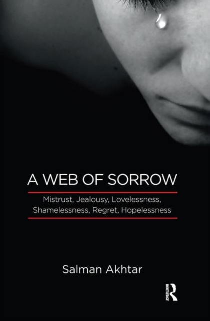 A Web of Sorrow : Mistrust, Jealousy, Lovelessness, Shamelessness, Regret, Hopelessness, Hardback Book