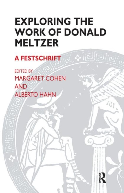 Exploring the Work of Donald Meltzer : A Festschrift, Hardback Book