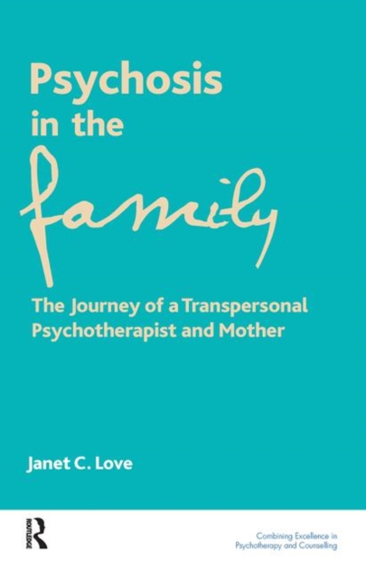 Psychosis in the Family : The Journey of a Transpersonal Psychotherapist and Mother, Hardback Book