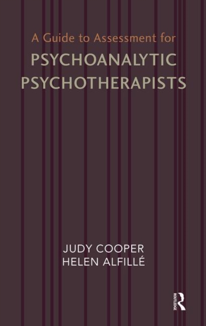 A Guide to Assessment for Psychoanalytic Psychotherapists, Hardback Book