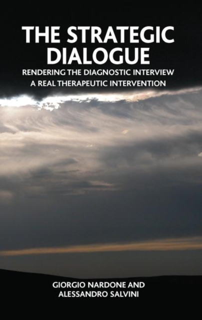 The Strategic Dialogue : Rendering the Diagnostic Interview a Real Therapeutic Intervention, Hardback Book