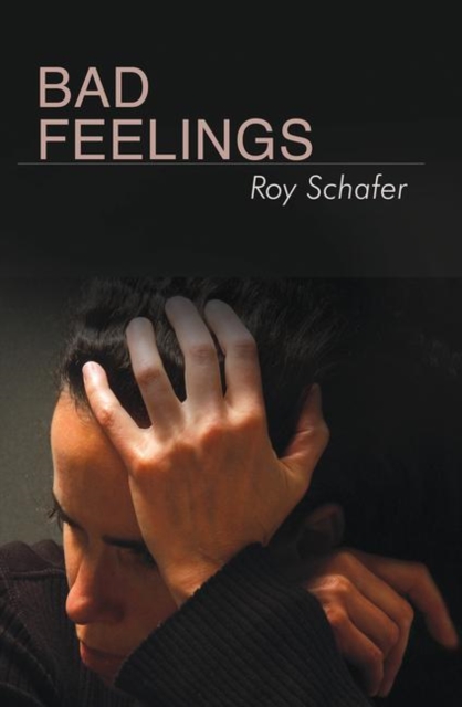 Bad Feelings : Selected Psychoanalytic Essays, Hardback Book