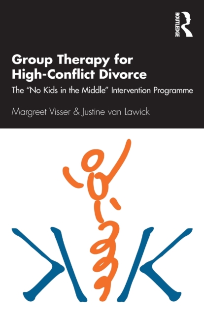 Group Therapy for High-Conflict Divorce : The ‘No Kids in the Middle’ Intervention Programme, Paperback / softback Book