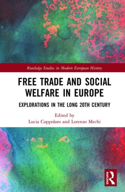 Free Trade and Social Welfare in Europe : Explorations in the Long 20th Century, Hardback Book