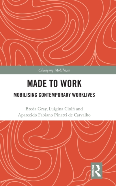 Made To Work : Mobilising Contemporary Worklives, Hardback Book