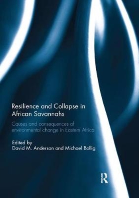 Resilience and Collapse in African Savannahs : Causes and consequences of environmental change in east Africa, Paperback / softback Book