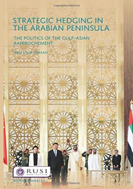 Strategic Hedging in the Arab Peninsula : The Politics of the Gulf-Asian Rapprochement, Paperback / softback Book