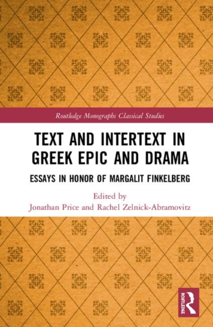 Text and Intertext in Greek Epic and Drama : Essays in Honor of Margalit Finkelberg, Hardback Book