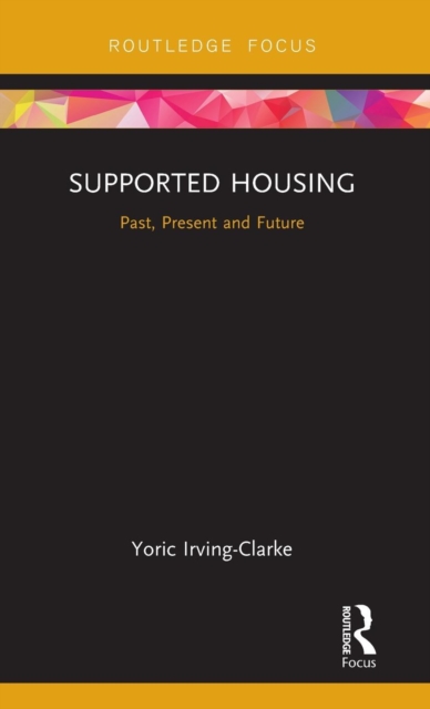 Supported Housing : Past, Present and Future, Hardback Book