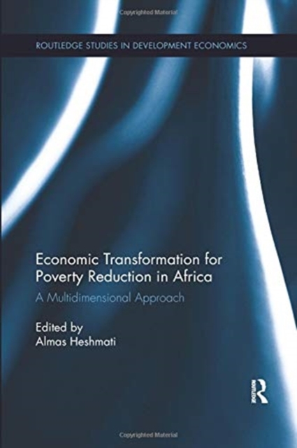 Economic Transformation for Poverty Reduction in Africa : A Multidimensional Approach, Paperback / softback Book