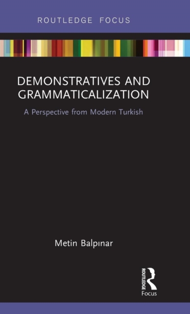 Demonstratives and Grammaticalization : A Perspective from Modern Turkish, Hardback Book