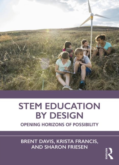 STEM Education by Design : Opening Horizons of Possibility, Paperback / softback Book