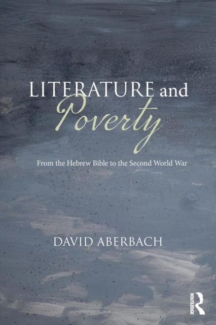 Literature and Poverty : From the Hebrew Bible to the Second World War, Paperback / softback Book