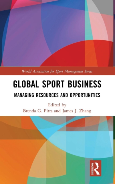 Global Sport Business : Managing Resources and Opportunities, Hardback Book