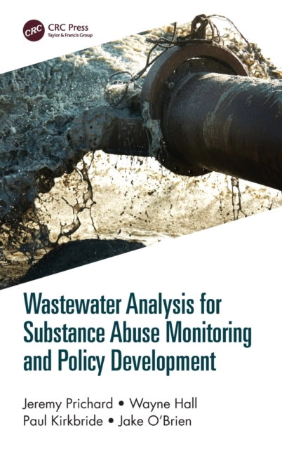 Wastewater Analysis for Substance Abuse Monitoring and Policy Development, Hardback Book