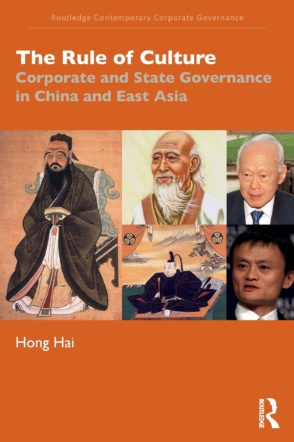 The Rule of Culture : Corporate and State Governance in China and East Asia, Paperback / softback Book