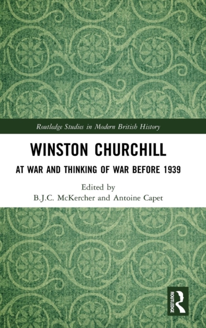 Winston Churchill : At War and Thinking of War before 1939, Hardback Book