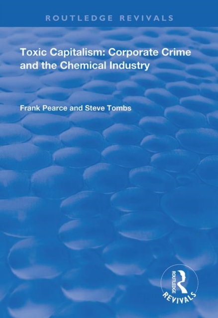 Toxic Capitalism : Corporate Crime and the Chemical Industry, Hardback Book
