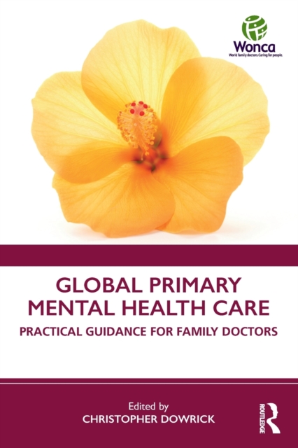 Global Primary Mental Health Care : Practical Guidance for Family Doctors, Paperback / softback Book