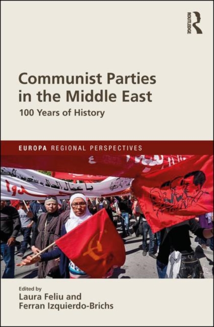 Communist Parties in the Middle East : 100 Years of History, Hardback Book