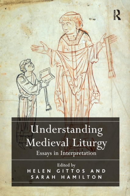 Understanding Medieval Liturgy : Essays in Interpretation, Paperback / softback Book